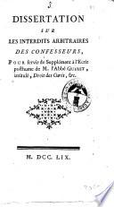 Dissertation sur les interdits arbitraires des confesseurs, pour servir de supplement à l'ecrit posthume de M. l'abbé Gueret, intitulé, Droit des curés, &c