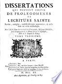 Dissertations qui peuvent servir de prolégomenes de l'Ecriture Sainte ...