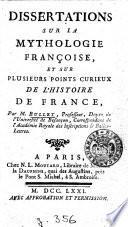 Dissertations sur la mythologie française et sur plusieurs points curieux de l'histoire de France