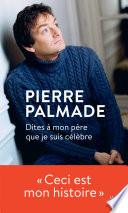 Dites à mon père que je suis célèbre