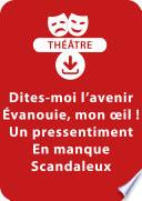 Dites-moi l'avenir ; Évanouie, mon œil ! ; Un pressentiment ; En manque ; Scandaleux
