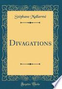 Divagations (Classic Reprint)