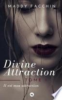Divine Attraction, Tome 1