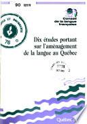 Dix études portant sur l'aménagement de la langue au Québec