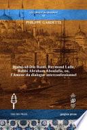 Djalal-Od-Din Rumi, Raymond Lulle, Rabbi Abraham Aboulafia, Ou, l'Amour du Dialogue Interconfessionnel