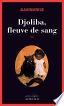 Djoliba, Fleuve de sang