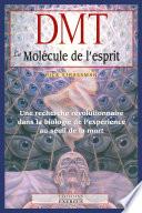 DMT, la molécule de l'esprit - Une recherche révolutionnaire dans la biologie de l'expérience au seu