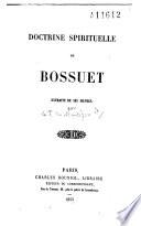 Doctrine spirituelle de Bossuet extraite de ses oeuvres