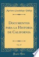 Livre Documentos para la Historia de California, Vol. 27 (Classic Reprint)