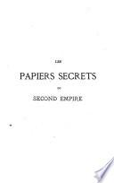 Documents authentiques annotés. Les papiers secrets du Second empire
