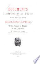 Documents authentiques et inédits tirés des Archives générales du royaume et bibliographie concernant le théâtre français en Belgique