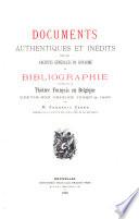 Documents authentiques et inédits tirés des Archives générales du royaume et bibliographie concernant le théâtre français en Belgique