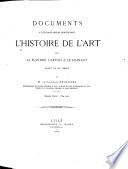 Documents et extraits divers concernant l'histoire de l'art dans la Flandre, l'Artois et le Hainaut avant le XVe siècle