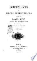 Documents et pieces authentiques laisses par Daniel Manin, president de la Republique de Venise traduits sur les originaux et annotes par F. Planat de La Faye