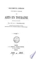 Documents inédits pour servir à l'histoire des arts en Touraine