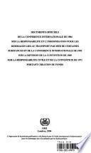 DOCUMENTS OFFICIELS DE LA CONFÉRENCE INTERNATIONALE DE 1984 SUR LA RESPONSABILITÉ ET L’INDEMNISATION ET DE LA CONFÉRENCE INTERNATIONALE DE 1992 VISANT À RÉVISER LA CONVENTION DE 1969 ET LA CONVENTION DE 1971 PORTANT CRÉATION DU FONDS (Édition de 1993)