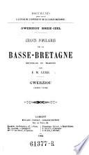 Documents pour servir a l'etude de l'histoire et de la langue bretonnes. Gwerzion breizizel. Chants populaires de la Basse-Bretagne, recueillis et trad