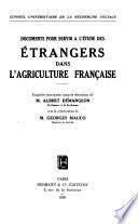 Documents pour servir à l'étude des étrangers dans l'agriculture française. Enquête entreprise sous la direction de Albert Demangeon avec la collaboration de Georges Mauco
