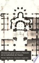Documents pour servir a l'histoire de la Cathédrale de Nantes