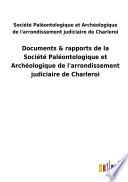 Documents & rapports de la Société Paléontologique et Archéologique de l'arrondissement judiciaire de Charleroi