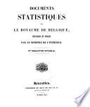 Documents statistiques, recueillis et publiés par le ministre de l'intérieur du royaume de Belgique