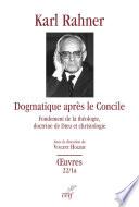 Dogmatique après le Concile - Fondement de la théologie, doctrine de Dieu et christologie