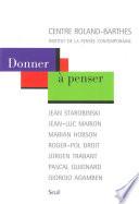 Donner à penser. Jean Starobinski, Jean-Luc Marion, Marian Hobson, Roger-Pol Droit, Jürgen Trabant,