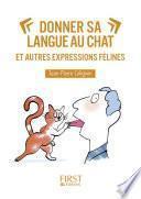Donner sa langue au chat et autres expressions félines