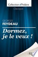 Dormez, je le veux ! - Georges Feydeau