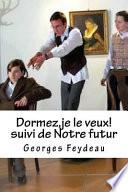 Dormez, Je Le Veux! Suivi de Notre Futur