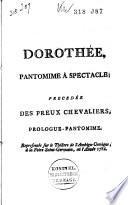 Dorothée, pantomime à spectacle; précédée des Preux chevaliers, prologue-pantomime
