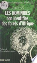 Dossier X : Les hominidés non identifiés des forêts d'Afrique
