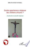 Double appartenance religieuse des chrétiens africains ?