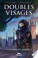 Doubles visages, tome 1 - À l'ombre de Londres