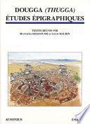Dougga (Thugga). Études épigraphiques