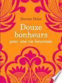 Douze bonheurs pour une vie heureuse