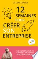 Douze semaines pour créer son entreprise