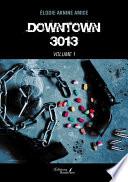 Downtown 3013 – Volume 1