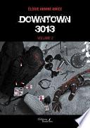 Downtown 3013 – volume 2