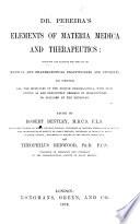 Dr. Pereira's Elements of Materia Medica and Therapeutics. ... Edited by R. Bentley and T. Redwood