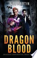 Dragon Blood (Deadson Confidential Book 3)