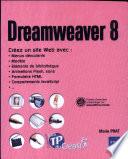 Dreamweaver 8 : Crez un site professionnel
