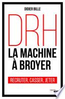 DRH, la machine à broyer