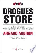 Drogues Store. Dictionnaire rock, historique et politique des drogues