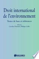 Droit International de L'Environnement:Textes de Base Et References