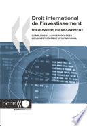 Droit international de l'investissement : Un domaine en mouvement Complément aux Perspectives de l'investissement international