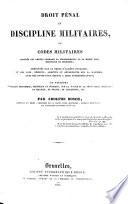 Droit pénal et discipline militaires, ou codes militaires annotés des arrêts formant la jurisprudence de la Haute Cour Militaire de Belgique