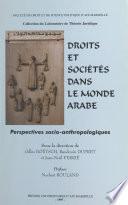 Droits et sociétés dans le monde arabe : perspectives socio-anthropologiques
