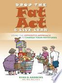 Drop The Fat Act and Live Lean