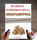 Dropshipping: Le Manuel. Des revenus passifs avec le Dropshipping.